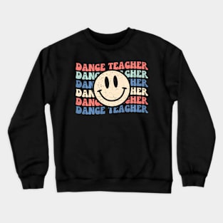 Fun Dance Teacher Groovy Retro Happy Smiling Face Crewneck Sweatshirt